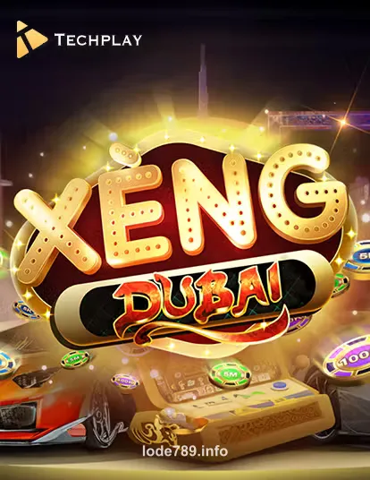 Techplay Xeng Dubai - Trò chơi đẳng cấp tại lode789